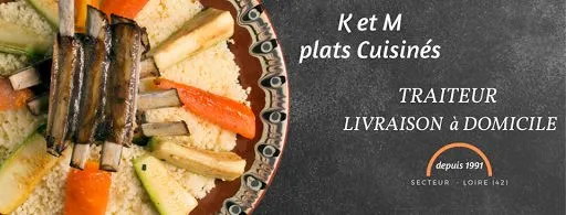 K et M PLATS CUISINES à Saint-Etienne
